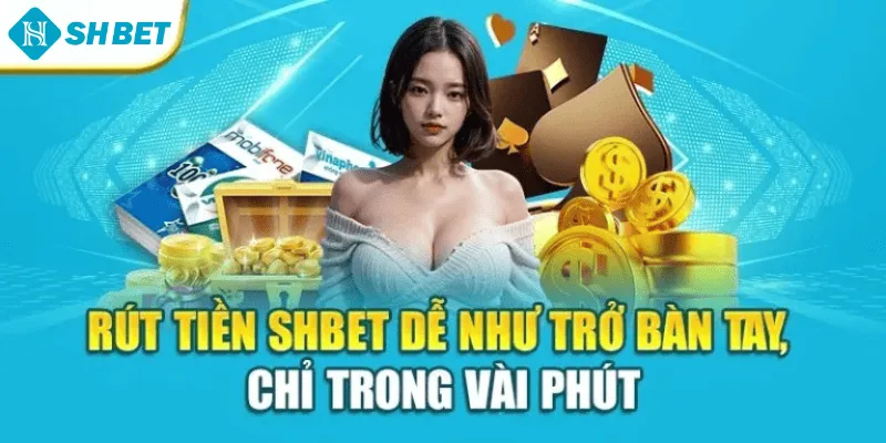 Rút Tiền Shbet Dễ Như Trở Bàn Tay, Chỉ Trong Vài Phút